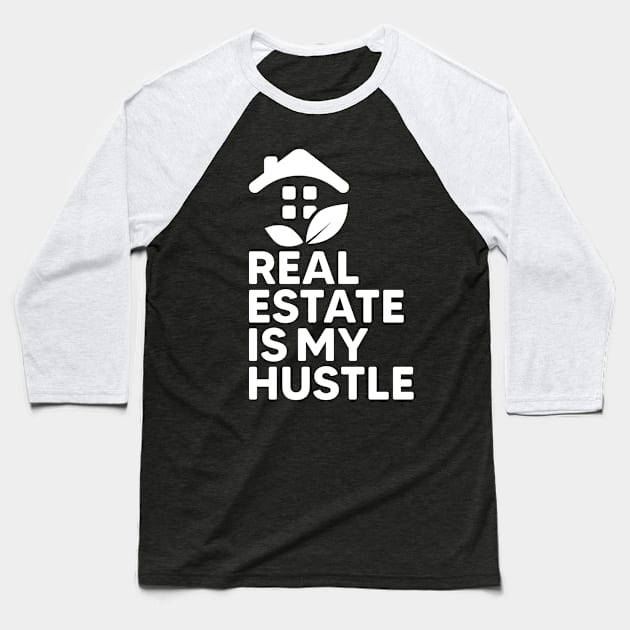 Real Estate Is My Hustle Baseball T-Shirt by webbygfx